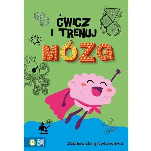 Zabawy do główkowania. Ćwicz i trenuj mózg