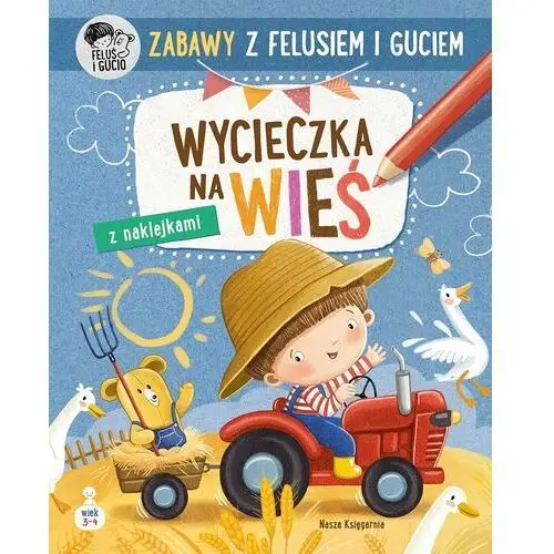 Zabawy z Felusiem i Guciem. Wycieczka na wieś