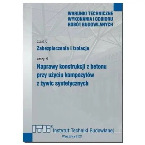 Zabezpieczenia i izolacje. cz.C. Zeszyt 9. Naprawy konstrukcji z betonu przy użyciu kompozytów syntetycznych