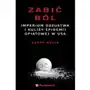 Zabić ból. imperium oszustwa i kulisy epidemii opatowej w usa Sklep on-line