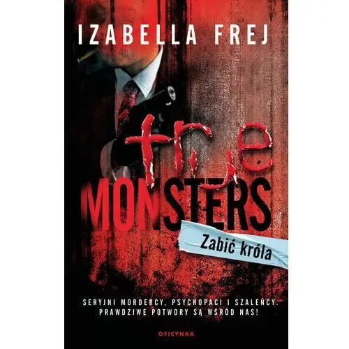 Zabić króla. Tom 16 True Monsters