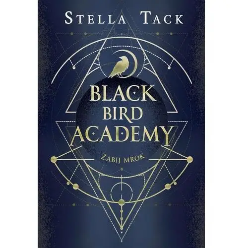 Zabij mrok. Black Bird Academy. Tom 1