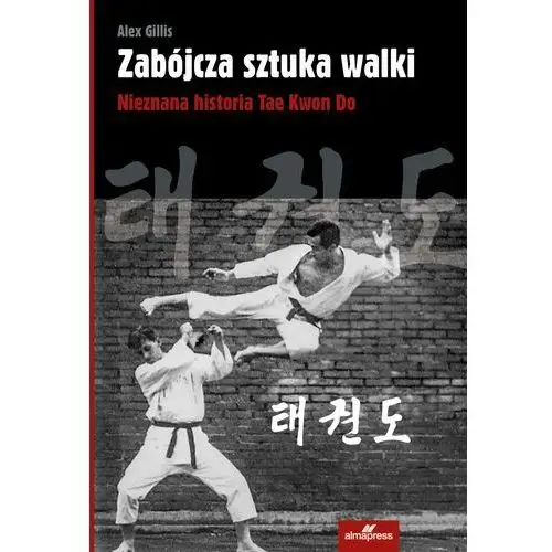 Zabójcza sztuka walki. nieznana historia tae kwon do