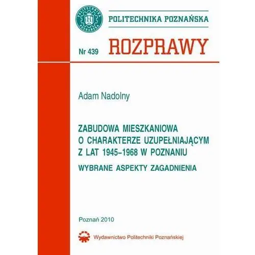 Zabudowa mieszkaniowa o charakterze uzupełniającym z lat 1945-1968 w Poznaniu. Wybrane aspekty zagadnienia