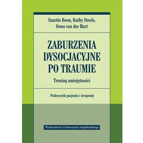 Zaburzenia dysocjacyjne po traumie. Trening umiejętności. Podręcznik pacjenta i terapeuty