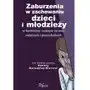 Zaburzenia w zachowaniu dzieci i młodzieży, 06D989E0EB Sklep on-line