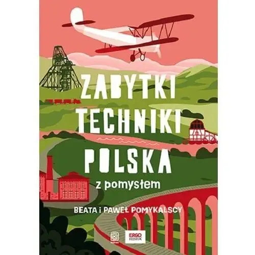 Zabytki techniki. Polska z pomysłem