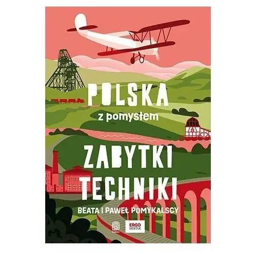 Zabytki techniki. Polska z pomysłem