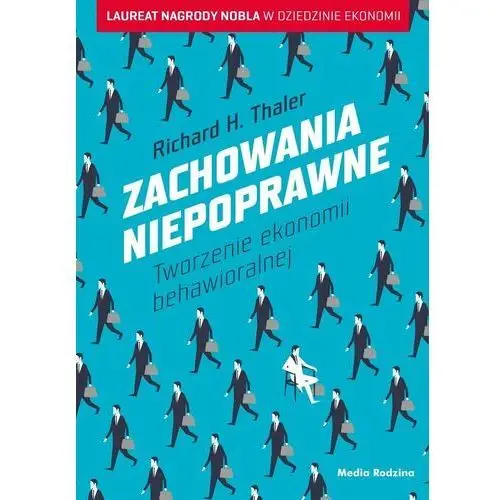 Zachowania niepoprawne. Tworzenie ekonomii behawioralnej