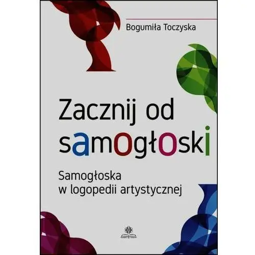 Zacznij od samogłoski. Samogłoska w logopedii artystycznej