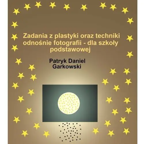 Zadania z plastyki oraz techniki odnośnie fotografii - dla szkoły podstawowej