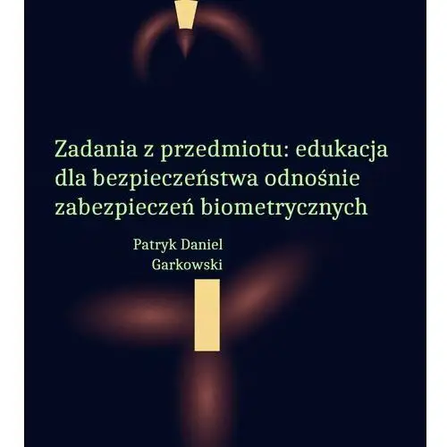 Zadania z przedmiotu: edukacja dla bezpieczeństwa odnośnie zabezpieczeń biometrycznych