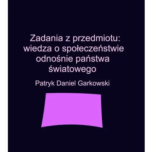 Zadania z przedmiotu: wiedza o społeczeństwie odnośnie państwa światowego