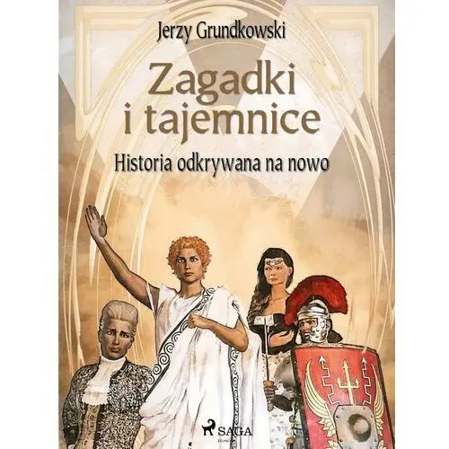 Zagadki i tajemnice. Historia odkrywana na nowo