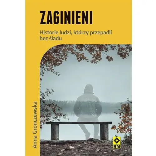 Zaginieni. Historie ludzi którzy przepadli bez śladu