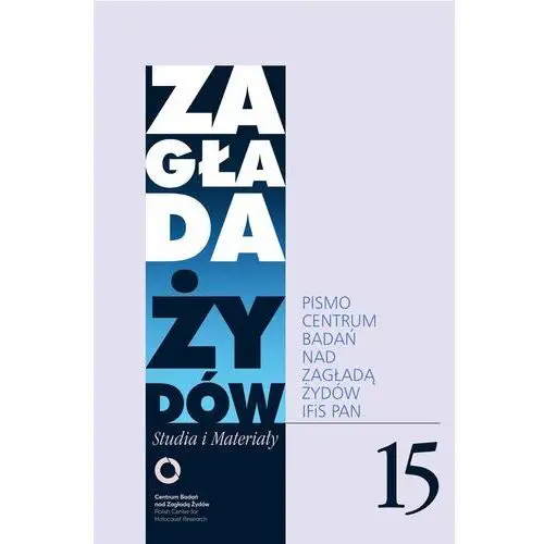 Zagłada żydów. studia i materiały nr 15 r. 2019