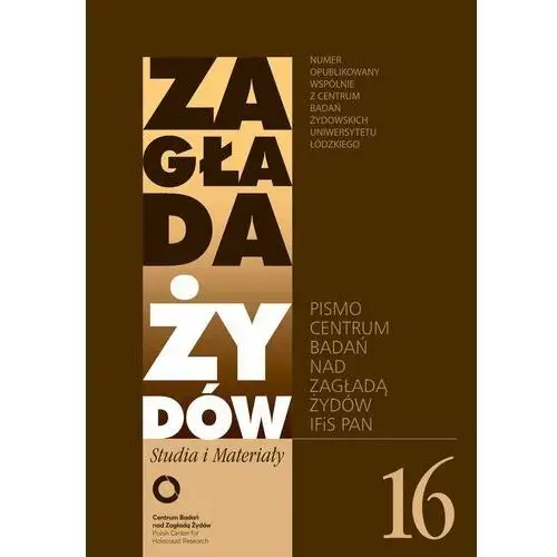 Zagłada żydów. studia i materiały nr 16 r. 2020 Centrum badań nad zagładą żydów