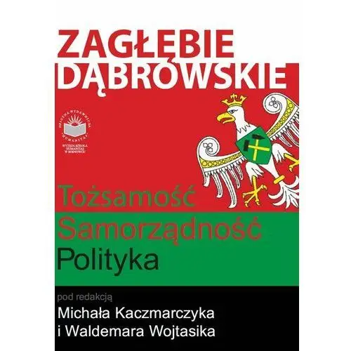 Zagłębie dąbrowskie. tożsamość - samorządność - polityka, BE18F937EB