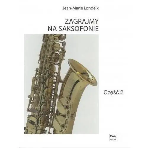 Zagrajmy na saksofonie cz.2 Polskie wydawnictwo muzyczne