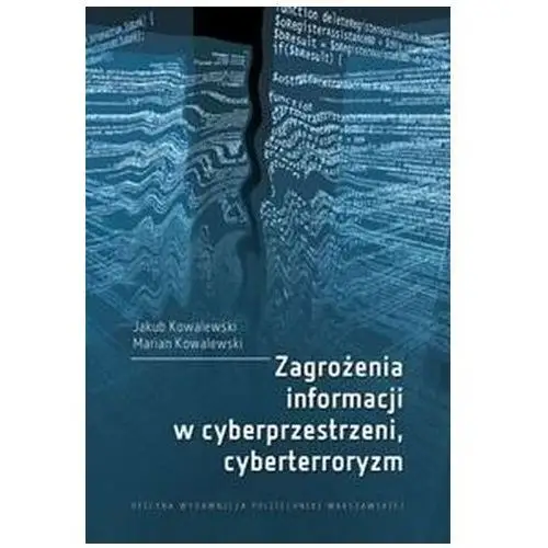 Zagrożenia informacji w cyberprzestrzeni... - Jakub Kowalewski, Marian Kowalewski - książka