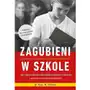 Zagubieni w szkole. Jak odkryć źródła szkolnych trudności dziecka i pomóc mu je przezwyciężyć Sklep on-line