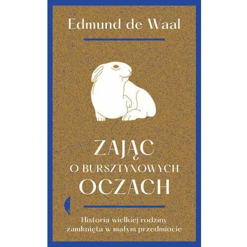 Zając o bursztynowych oczach. Historia wielkiej rodziny zamknięta w małym przedmiocie