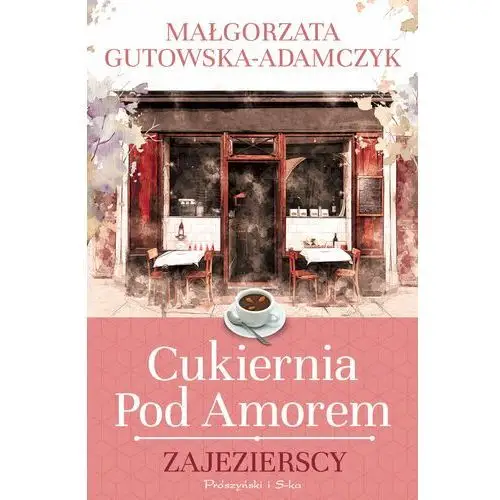 Zajezierscy. Cukiernia pod Amorem. Tom 1