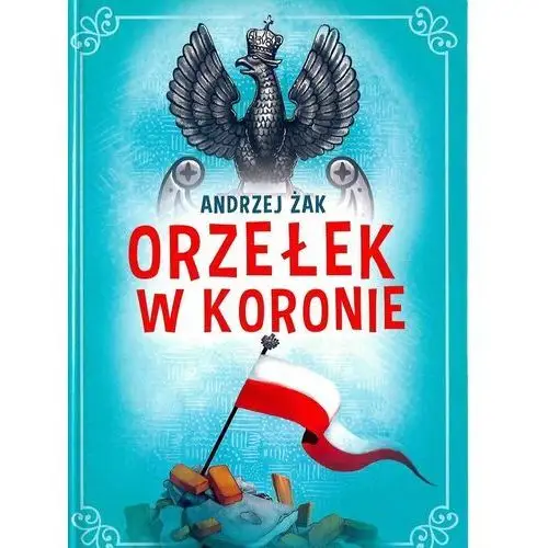 Orzełek w koronie Żak andrzej