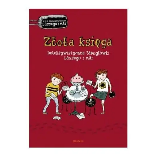 Zakamarki Złota księga detektywistyczne łamigłówki lassego i mai