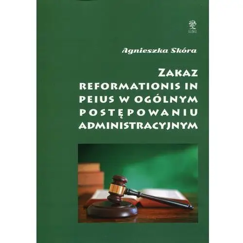 Zakaz Reformationis in Peius w ogólnym postępowaniu administracyjnym