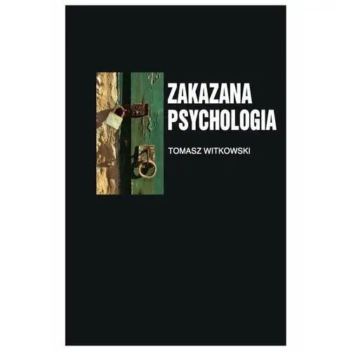 Zakazana psychologia. Tom 3. O cnotach, przywarach i uczynkach małych, wielkich uczonych