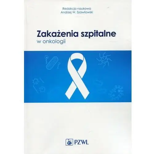 Zakażenia szpitalne w onkologii - Praca zbiorowa