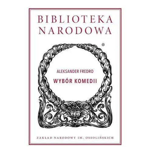 Zakład narodowy im. ossolińskich Wybór komedii - aleksander fredro