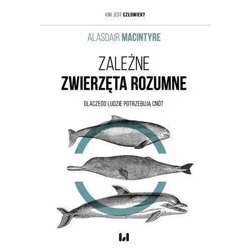 Zależne zwierzęta rozumne. dlaczego ludzie potrzebują cnót Wydawnictwo uniwersytetu łódzkiego