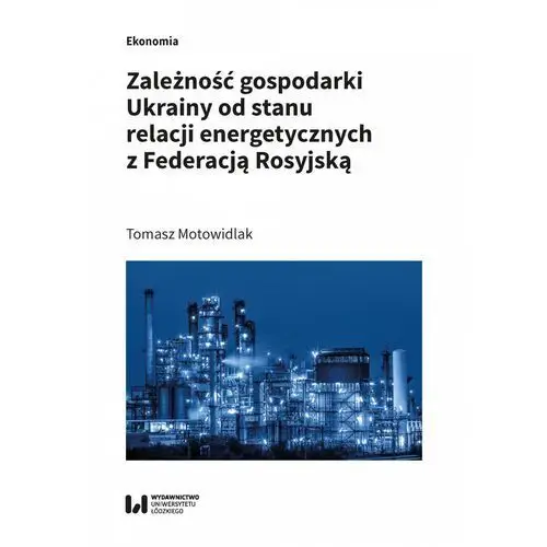 Zależność gospodarki ukrainy od stanu relacji energetycznych z federacją rosyjską, AZ#163C7E39EB/DL-ebwm/pdf