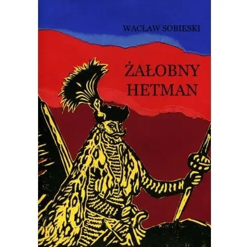 Żałobny hetman. Szkice z XVI wieku