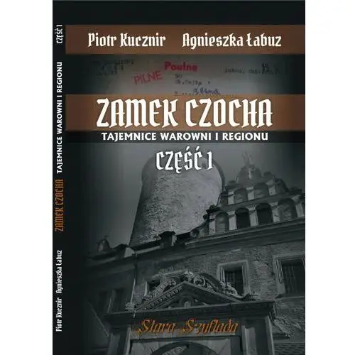 Zamek Czocha. Tajemnice warowni i regionu. Część 1