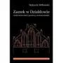 Zamek w działdowie. dzieje budowlane i problemy konserwatorskie Oficyna wydawnicza politechniki warszawskiej Sklep on-line