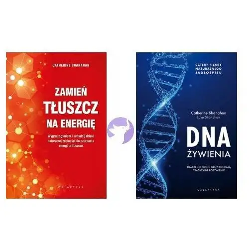 Zamień tłuszcz na energię Catherine Shanahan Dna żywienia