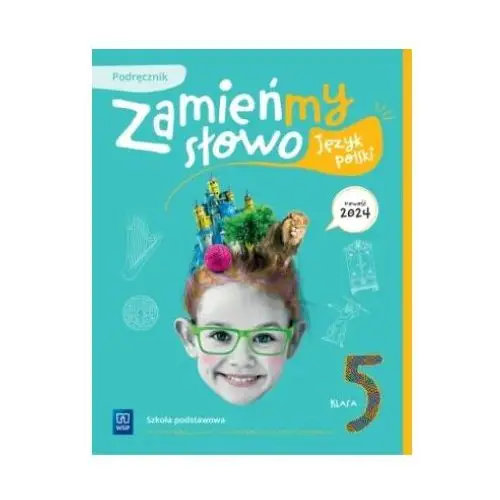 Zamieńmy słowo. Język polski. Szkoła podstawowa klasa 5. Podręcznik