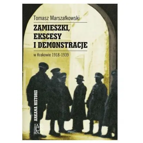 Zamieszki, ekscesy i demonstracje w.. 1918-1939 Tomasz Marszałkowski