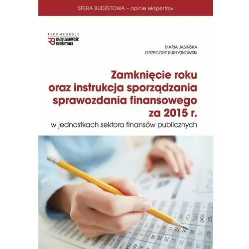 Zamknięcie roku oraz instrukcja sprawozdania finansowego za 2015 r