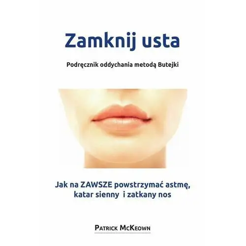 Zamknij usta. Podręcznik oddychania metodą Butejki