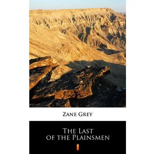 The last of the plainsmen Zane grey