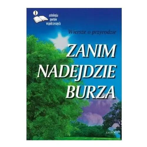 Zanim nadejdzie burza. Wiersze o przyrodzie