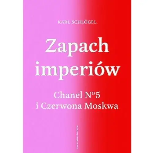 Zapach imperiów. Chanel 5 i Czerwona Moskwa