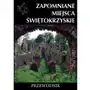 Zapomniane miejsca. Świętokrzyskie Sklep on-line