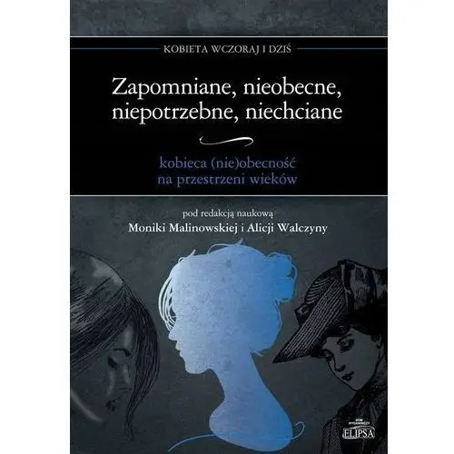 Zapomniane, nieobecne, niepotrzebne, niechciane