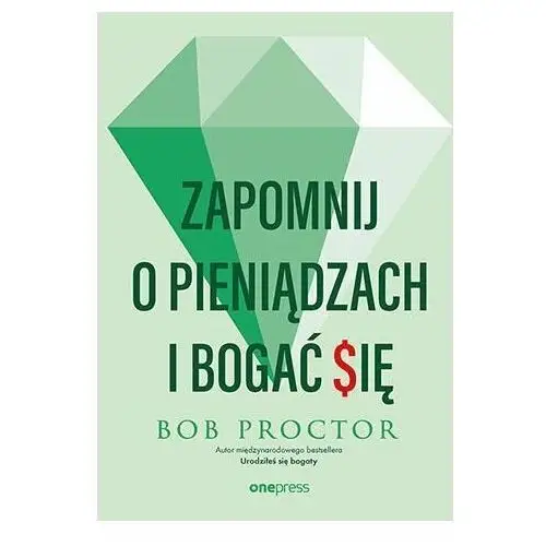 Zapomnij o pieniądzach i bogać się