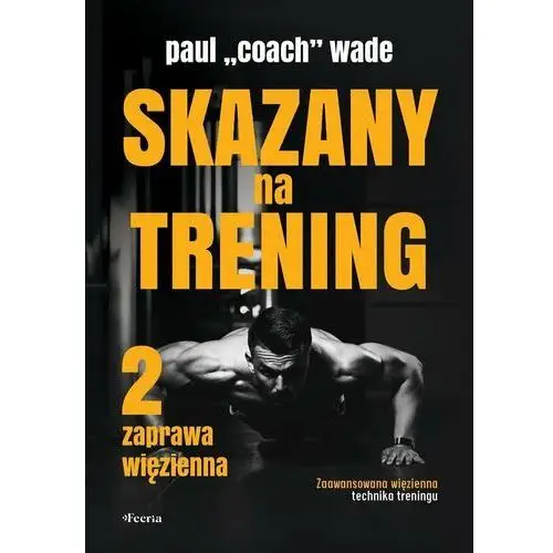 Zaprawa więzienna. Skazany na trening. Tom 2